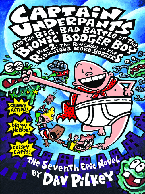 Title details for Captain Underpants and the Big, Bad Battle of the Bionic Booger Boy, Part 2 by Dav Pilkey - Available